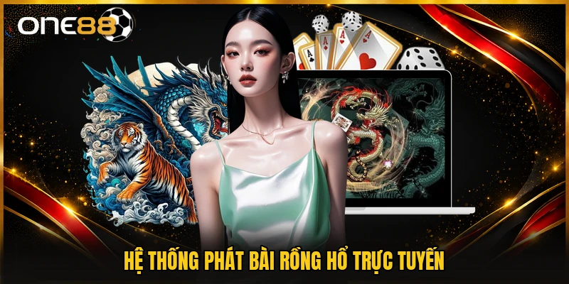 Hệ thống phát bài Rồng Hổ trực tuyến