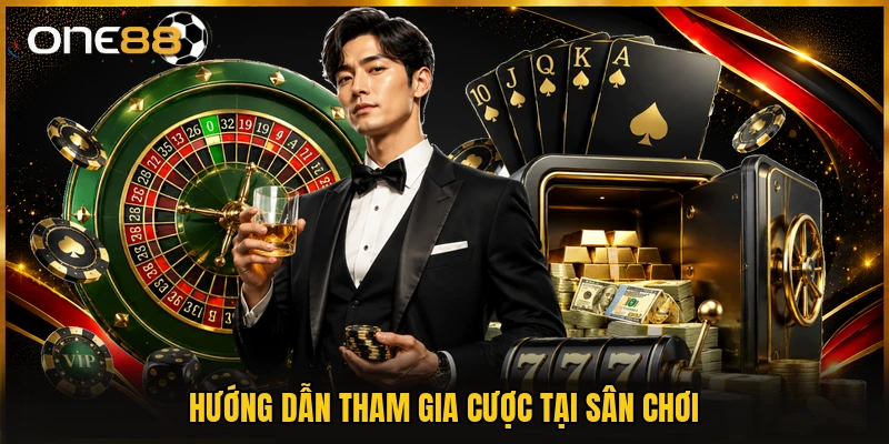 Hướng dẫn tham gia cược tại sân chơi